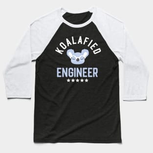 Koalafied Engineer - Funny Gift Idea for Engineers Baseball T-Shirt